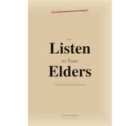 Don't Listen to Your Elders: A Field Guide to Bad Advice