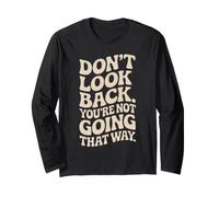 Don't Look Back You are Not Going That Way Motivation Manche Longue