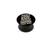 Don't Look Back You are Not Going That Way Motivation PopSockets PopGrip Adhésif