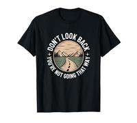 Don't Look Back You are Not Going That Way Motivation T-Shirt