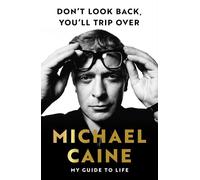 Don't Look Back, You'll Trip Over: A Lifetime of Wisdom From Blowing the Bloody Doors Off