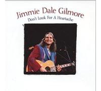 Jimmie Dale Gilmore – Don't Look for a Heartache – CD