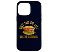 Don't Look for Love Look for Hamburger Lover Design Coque pour iPhone 14 Pro Max