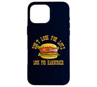 Don't Look for Love Look for Hamburger Lover Design Coque pour iPhone 16 Pro Max