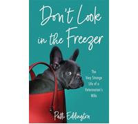 Don't Look in the Freezer The Very Strange Life of a Veterinarian's Wife - Patti Eddington - She Writes Press - ebook (ePub) - Livre