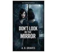 DON'T LOOK IN THE MIRROR: Some Reflections Watch Back