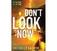 Don't Look Now Michelle Gagnon Michelle Gagnon (Auteur)