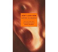 Don't Look Now: Selected Stories of Daphne du Maurier