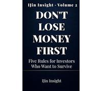 Don't Lose Money First: Five Rules for Investors Who Want to Survive