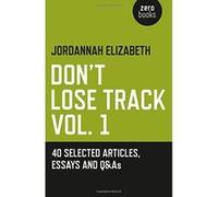 Don't Lose Track Vol. 1: 40 Selected Articles, Essays and Q&As - [Livre en VO] Jordannah Elizabeth (Auteur)