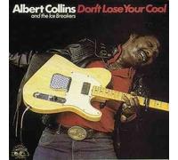 Don't Lose Your Cool by Albert Collins [Audio CD] NEUF