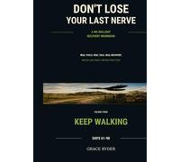 Don't Lose Your Last Nerve: Keep Walking: Days 61-90 of a No-Bullshit Recovery Workbook