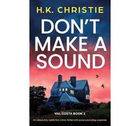 Don't Make a Sound: An absolutely addictive crime thriller with pulse-pounding suspense