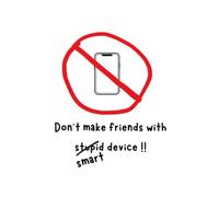 Don't make friends with smart device!!