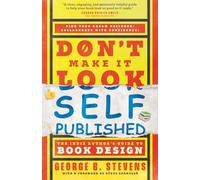 Don't Make It Look Self-Published: The Indie Author's Guide to Book Design