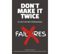Don't Make It Twice A List Of My Personal Failures: The Official Archive of Bad Decisions, Regrettable Choices, and Lessons Learned the Hard Way | 6 x ... | Funny Gift For Family, Friends or Co-worker