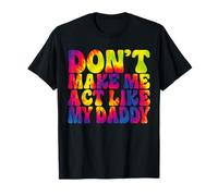 Don't Make Me Act Like My Daddy Funny Tie Dye Fête des Pères T-Shirt