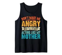 Don't Make Me Angry Or I'll Act Like My Mother Funny Mom Débardeur