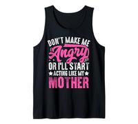 Don't Make Me Angry Or I'll Act Like My Mother Funny Mom Débardeur