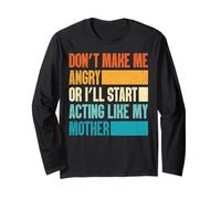Don't Make Me Angry Or I'll Act Like My Mother Funny Mom Manche Longue