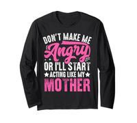 Don't Make Me Angry Or I'll Act Like My Mother Funny Mom Manche Longue