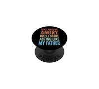 Don't Make Me Angry Or I'll Start Acting Like My Father PopSockets PopGrip Adhésif