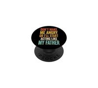 Don't Make Me Angry Or I'll Start Acting Like My Father PopSockets PopGrip Adhésif