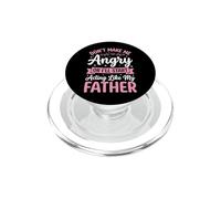 Don't Make Me Angry Or I'll Start Acting Like My Father PopSockets PopGrip pour MagSafe