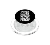 Don't Make Me Angry Or I'll Start Acting Like My Father PopSockets PopGrip pour MagSafe