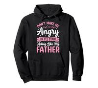 Don't Make Me Angry Or I'll Start Acting Like My Father Sweat à Capuche