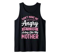 Don't Make Me Angry Or I'll Start Acting Like My Mother Débardeur
