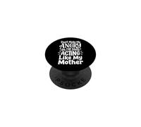 Don't Make Me Angry Or I'll Start Acting Like My Mother PopSockets PopGrip Adhésif