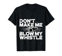 Don't Make Me Blow My Whistle Blagues sur Les arbitres - T-Shirt