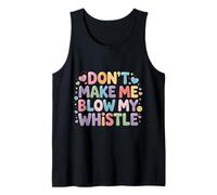 Don't Make Me Blow My Whistle Referee Jokes - Débardeur