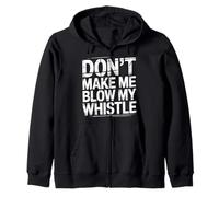 Don't Make Me Blow My Whistle Referee Jokes |- Sweat à Capuche