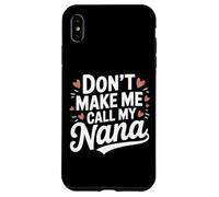 Don't Make Me Call My Nana Funny Cute Grandkid Coque pour iPhone XS Max