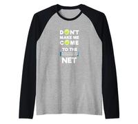 Don't Make Me Come to The Net I Love Tennis Manche Raglan