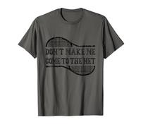 Don't Make Me Come to The Net, Joueur de Tennis Amusant T-Shirt