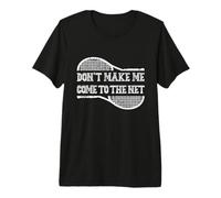 Don't Make Me Come to The Net, Joueur de Tennis Amusant T-Shirt Haut de Gamme