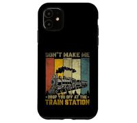 Don't Make Me Drop Train Lovers Travel Station Railroad Coque pour iPhone 11