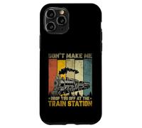 Don't Make Me Drop Train Lovers Travel Station Railroad Coque pour iPhone 11 Pro
