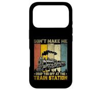 Don't Make Me Drop Train Lovers Travel Station Railroad Coque pour iPhone 17 Pro