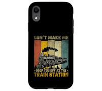 Don't Make Me Drop Train Lovers Travel Station Railroad Coque pour iPhone XR