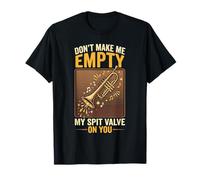 Don't Make Me Empty My Spit Valve on You Funny Trumpet T-Shirt