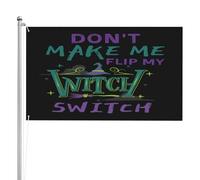 Don't Make Me Flip My Witch Switch Flag Funny Halloween Drapeau double face de qualité supérieure 9,1 x 1,5 m 3 plis en polyester avec œillets en laiton, décoration intérieure et extérieure