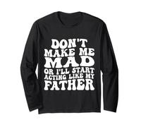 Don't Make me Fou Or I'll Start Acting Like My Father Manche Longue