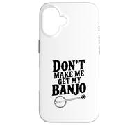 Don't Make Me Get My Banjo : Amateur de Musique drôle Coque pour iPhone 16