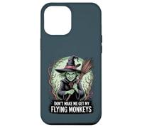 Don't Make Me Get My Flying Monkeys Wicked Witch Coque pour iPhone 12 Pro Max