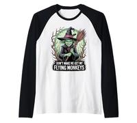 Don't Make Me Get My Flying Monkeys Wicked Witch Manche Raglan