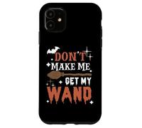 Dont Make Me Get My Wand Citation Amusante de sorcière d'halloween Coque pour iPhone 11